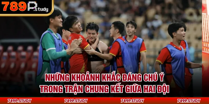 Những khoảnh khắc đáng chú ý trong trận chung kết giữa hai đội